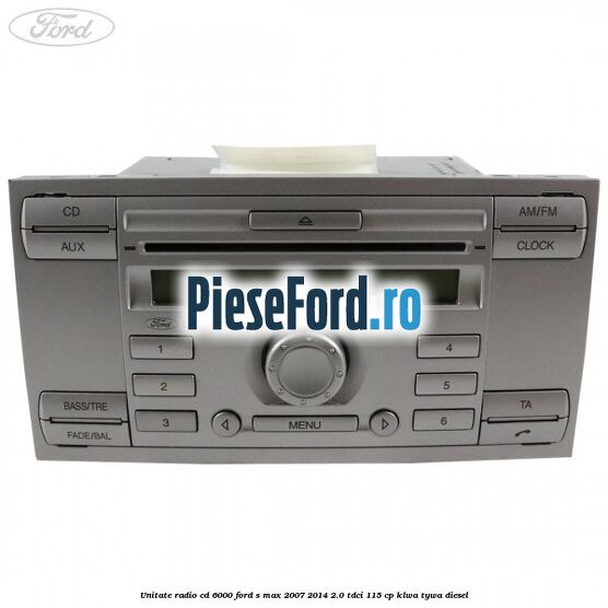 Unitate Radio CD 6000 Ford S-Max 2007-2014 2.0 TDCi 115 cp KLWA, TYWA diesel