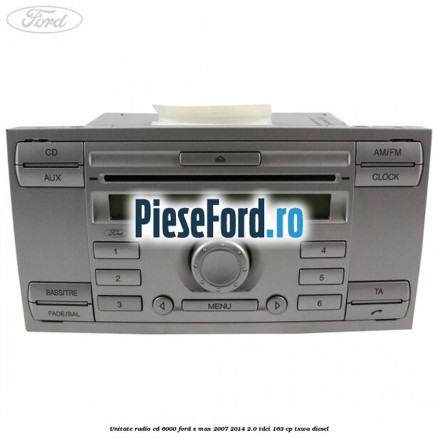 Unitate Radio CD 6000 Ford S-Max 2007-2014 2.0 TDCi 163 cp TXWA diesel