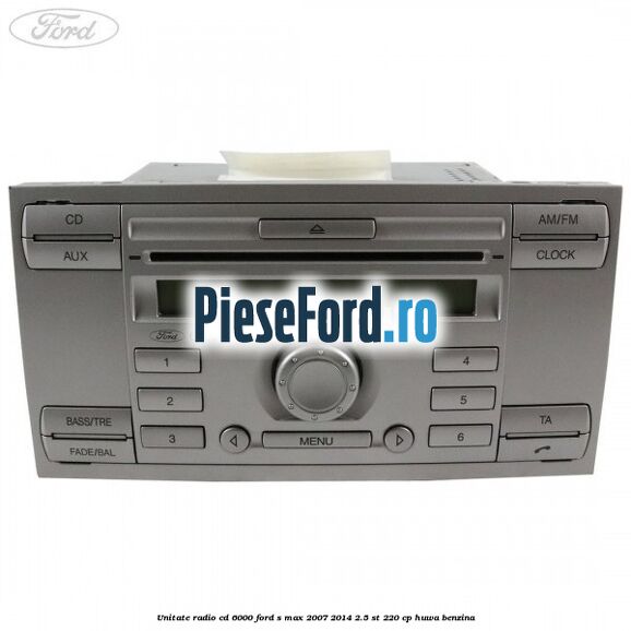 Unitate Radio CD 6000 Ford S-Max 2007-2014 2.5 ST 220 cp