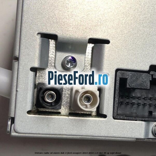 Unitate radio cd cnectv dab 2 Ford EcoSport 2013-2018 1.5 TDCi 95 cp XVJD diesel