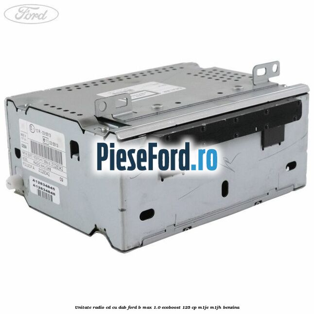 Unitate Radio CD cu DAB Ford B-Max 1.0 EcoBoost 125 cp M1JE, M1JH benzina