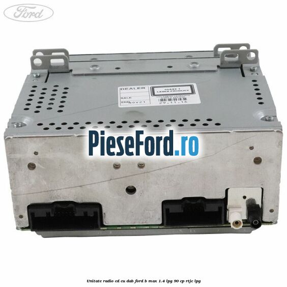 Unitate Radio CD cu DAB Ford B-Max 1.4 LPG 90 cp RTJC LPG