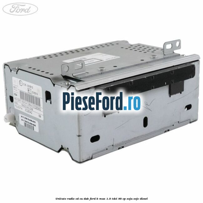 Unitate Radio CD cu DAB Ford B-Max 1.5 TDCi 95 cp XVJA, XVJC diesel