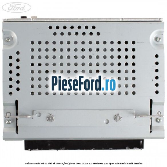 Unitate Radio CD cu DAB si CNECTV Ford Focus 2011-2014 1.0 EcoBoost 125 cp M1DA, M1DC, M1DD benzina