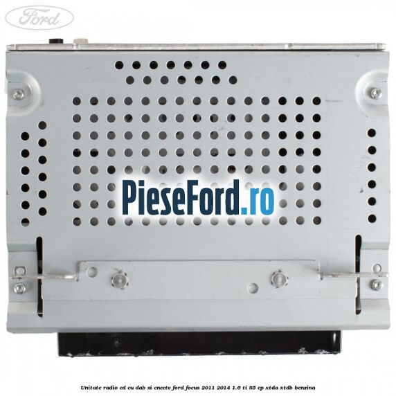 Unitate Radio CD cu DAB si CNECTV Ford Focus 2011-2014 1.6 Ti 85 cp XTDA, XTDB benzina