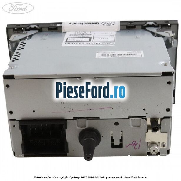 Unitate Radio CD cu MP3 Ford Galaxy 2007-2014 2.0 145 cp AOWA, AOWB, TBWA, TBWB benzina