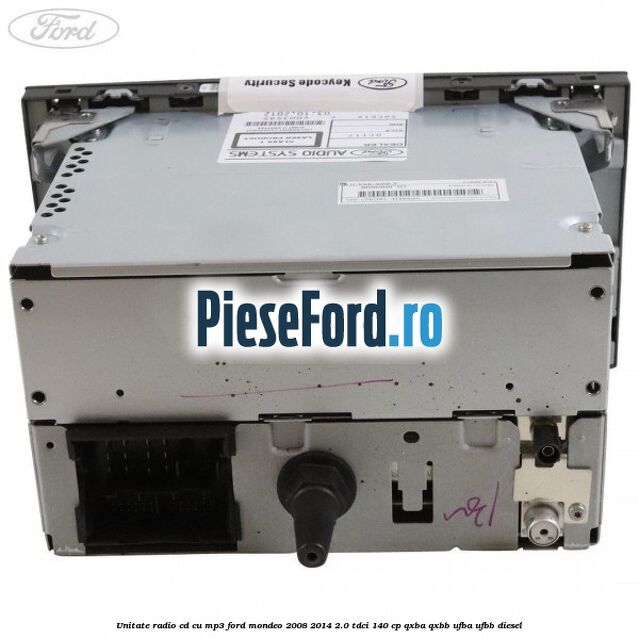 Unitate Radio CD cu MP3 Ford Mondeo 2008-2014 2.0 TDCi 140 cp QXBA, QXBB, UFBA, UFBB diesel