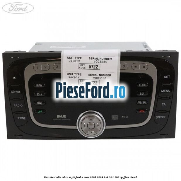 Unitate Radio CD cu MP3 Ford S-Max 2007-2014 1.8 TDCi 100 cp Unitate Radio CD cu MP3 Ford S-Max 2007-2014 1.8 TDCi 100 cp FFWA diesel