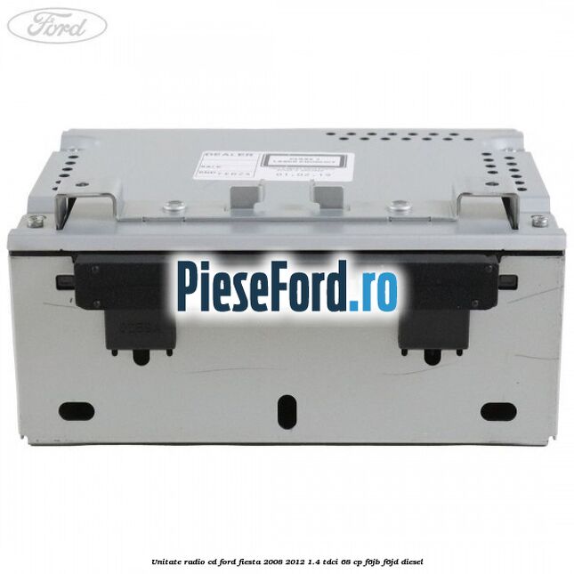 Unitate Radio CD Ford Fiesta 2008-2012 1.4 TDCi 68 cp F6JB, F6JD diesel