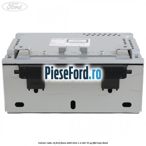 Unitate Radio CD Ford Fiesta 2008-2012 1.4 TDCi 70 cp F6JD, KVJA diesel