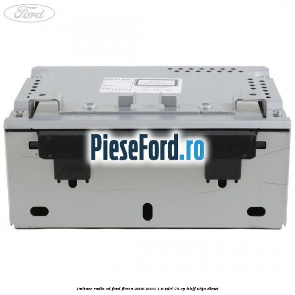 Unitate Radio CD Ford Fiesta 2008-2012 1.6 TDCi 75 cp HHJF, UBJA diesel