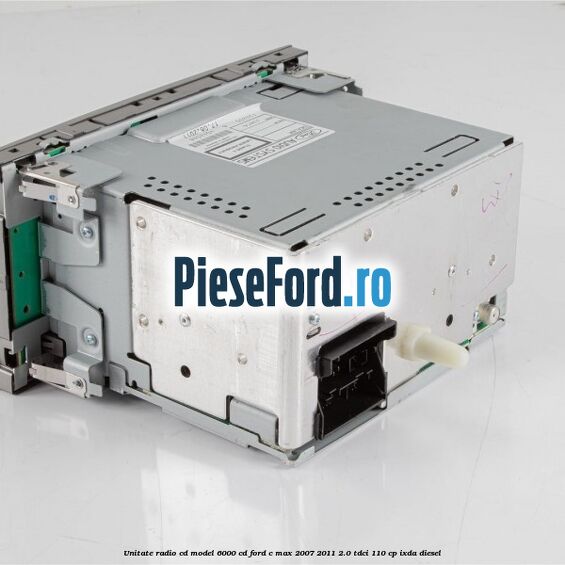 Unitate Radio CD model 6000 CD Ford C-Max 2007-2011 2.0 TDCi 110 cp IXDA diesel