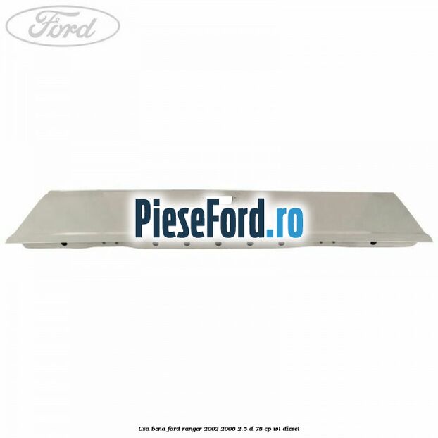 Usa bena Ford Ranger 2002-2006 2.5 D 78 cp WL diesel