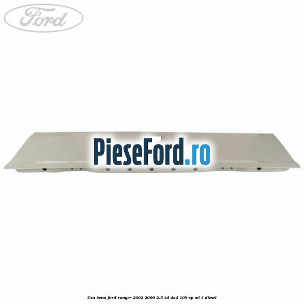 Usa bena Ford Ranger 2002-2006 2.5 TD 4x4 109 cp WL-T diesel