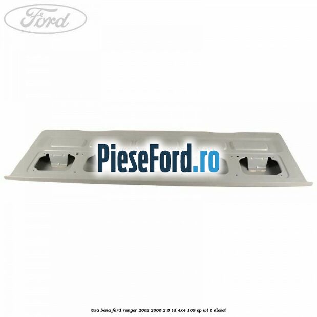 Usa bena Ford Ranger 2002-2006 2.5 TD 4x4 109 cp WL-T diesel