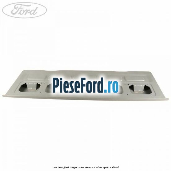 Usa bena Ford Ranger 2002-2006 2.5 TD 84 cp WL-T diesel