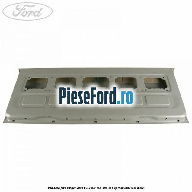 Usa bena Ford Ranger 2006-2012 3.0 TDCi 4x4 156 cp MD30DITC, WEC diesel