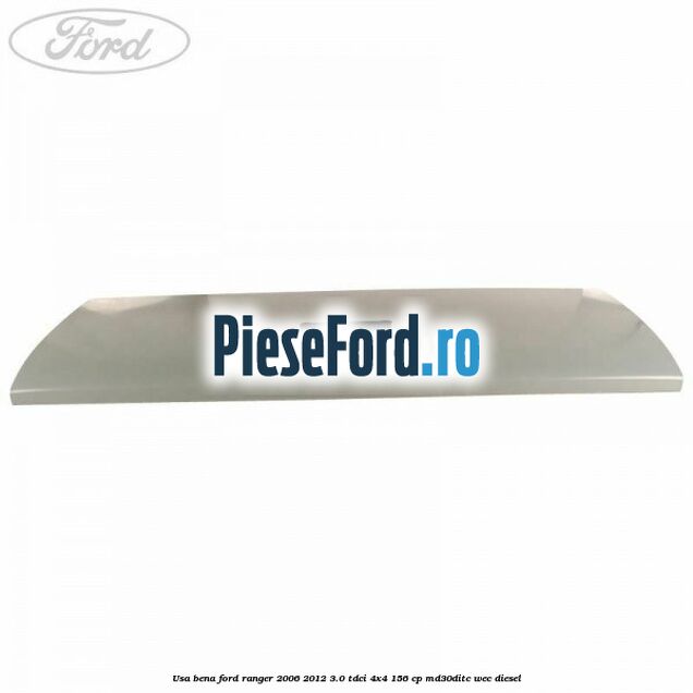 Usa bena Ford Ranger 2006-2012 3.0 TDCi 4x4 156 cp MD30DITC, WEC diesel