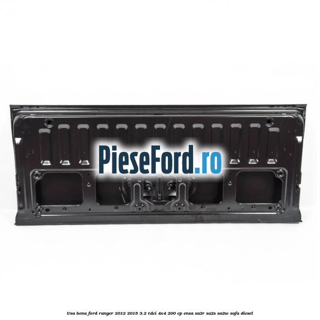 Usa bena Ford Ranger 2012-2015 3.2 TDCi 4x4 200 cp Usa bena Ford Ranger 2012-2015 3.2 TDCi 4x4 200 cp ENSA, SA2R, SA2S, SA2W, SAFA diesel