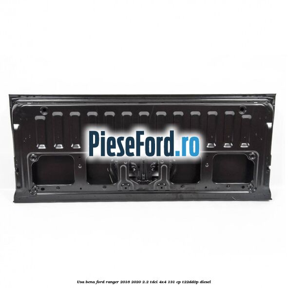 Usa bena Ford Ranger 2016-2020 2.2 TDCi 4x4 131 cp T22DD0P diesel