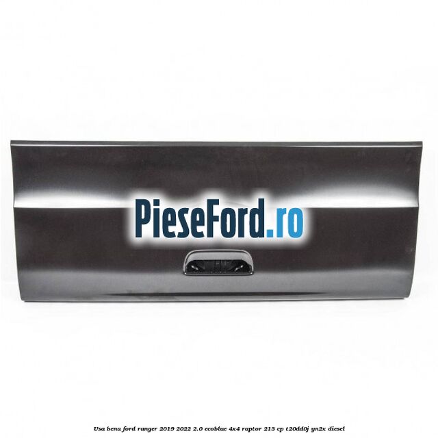 Usa bena Ford Ranger 2019-2022 2.0 EcoBlue 4x4 Raptor 213 cp T20DD0J, YN2X diesel