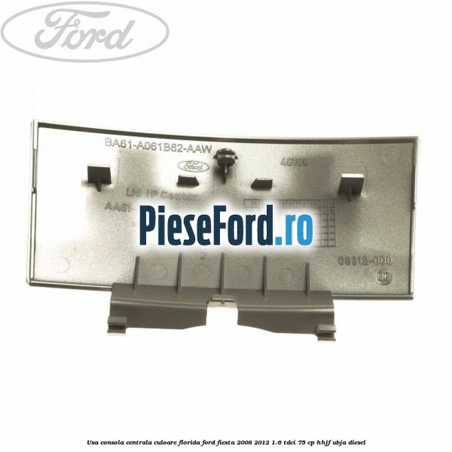 Usa consola centrala culoare florida Ford Fiesta 2008-2012 1.6 TDCi 75 cp HHJF, UBJA diesel