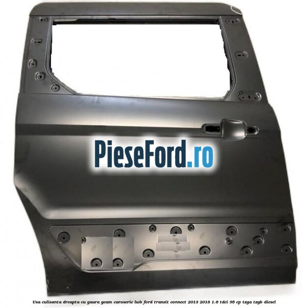 Usa culisanta dreapta cu gaura geam caroserie LWB Ford Transit Connect 2013-2018 1.6 TDCi 95 cp TZGA, TZGB diesel