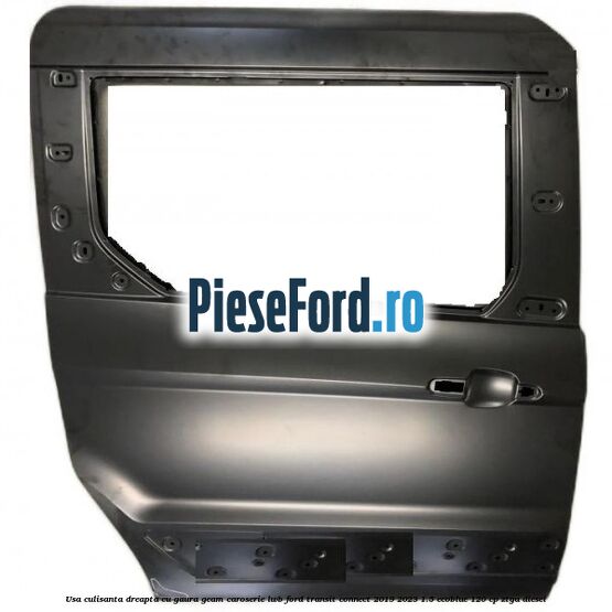Usa culisanta dreapta cu gaura geam caroserie LWB Ford Transit Connect 2019-2023 1.5 EcoBlue 120 cp ZTGA diesel