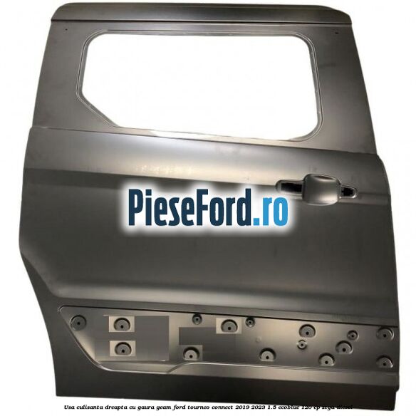 Usa culisanta dreapta cu gaura geam Ford Tourneo Connect 2019-2023 1.5 EcoBlue 120 cp ZTGA diesel
