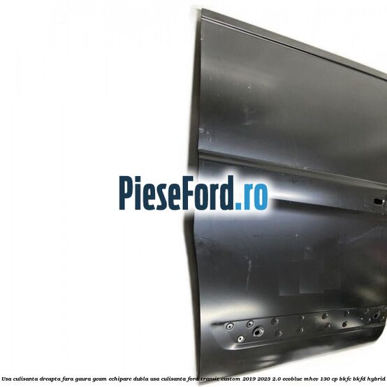 Usa culisanta dreapta fara gaura geam echipare dubla usa culisanta Ford Transit Custom 2019-2023 2.0 EcoBlue mHEV 130 cp Usa culisanta dreapta fara gaura geam echipare dubla usa culisanta Ford Transit Custom 2019-2023 2.0 EcoBlue mHEV 130 cp BKFC, BKFD Hybrid