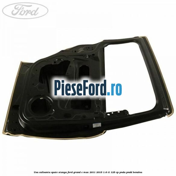 Usa culisanta spate, stanga Ford Grand C-Max 2011-2015 1.6 Ti 125 cp PNDA, PNDD benzina