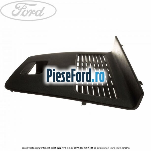 Usa dreapta compartiment portbagaj Ford S-Max 2007-2014 2.0 145 cp AOWA, AOWB, TBWA, TBWB benzina