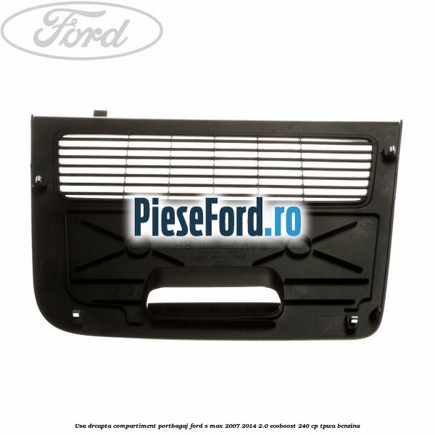 Usa dreapta compartiment portbagaj Ford S-Max 2007-2014 2.0 EcoBoost 240 cp TPWA benzina