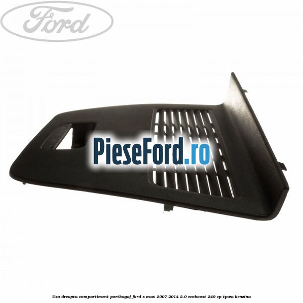 Usa dreapta compartiment portbagaj Ford S-Max 2007-2014 2.0 EcoBoost 240 cp TPWA benzina