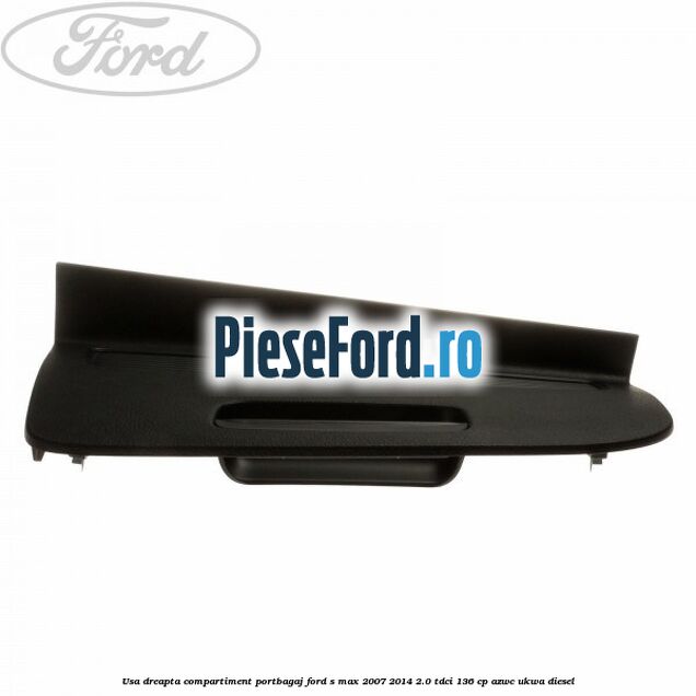 Usa dreapta compartiment portbagaj Ford S-Max 2007-2014 2.0 TDCi 136 cp AZWC, UKWA diesel