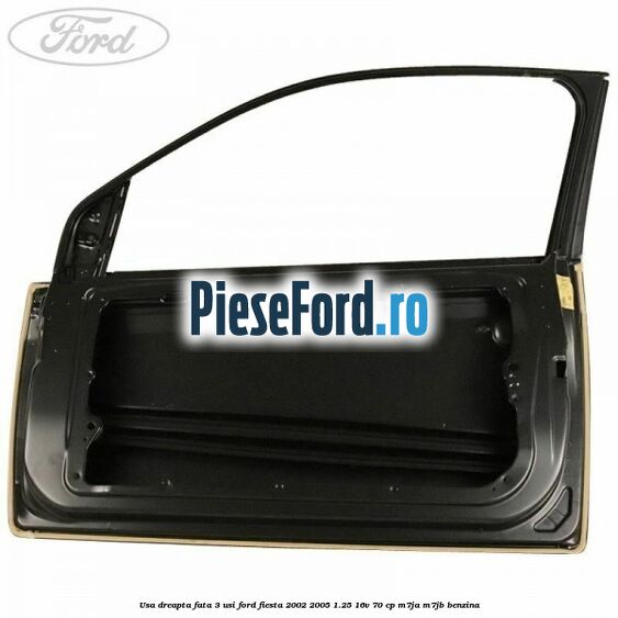 Usa dreapta fata 3 usi Ford Fiesta 2002-2005 1.25 16V 70 cp M7JA, M7JB benzina