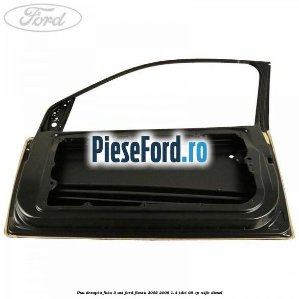 Usa dreapta fata 3 usi Ford Fiesta 2005-2008 1.4 TDCi 68 cp N4JB diesel