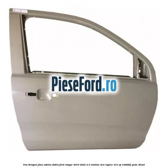 Usa dreapta fata, cabina dubla Ford Ranger 2019-2022 2.0 EcoBlue 4x4 Raptor 213 cp T20DD0J, YN2X diesel