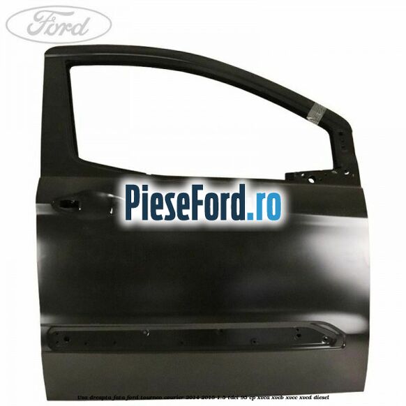 Usa dreapta fata Ford Tourneo Courier 2014-2018 1.5 TDCi 95 cp