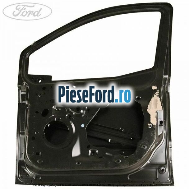 Usa dreapta fata Ford Transit Courier 2014-2018 1.5 TDCi 75 cp UGCA, UGCB, XUCC, XUCD, XUCE diesel