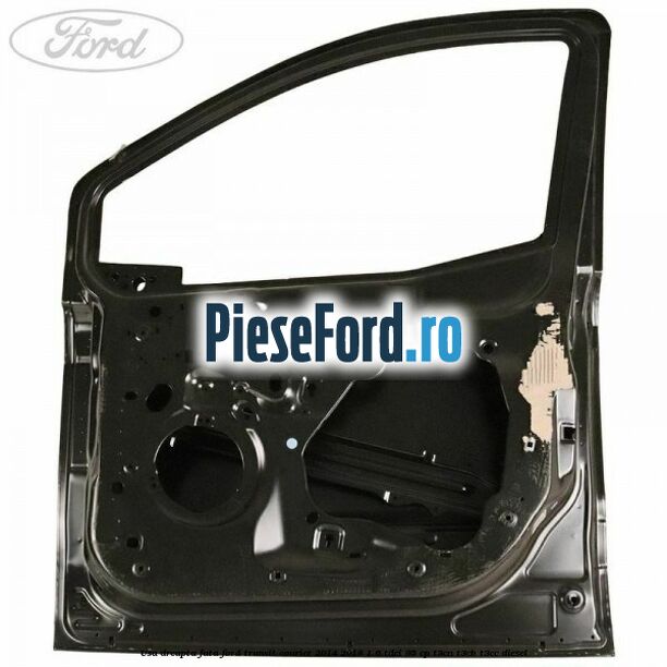 Usa dreapta fata Ford Transit Courier 2014-2018 1.6 TDCi 95 cp T3CA, T3CB, T3CC diesel