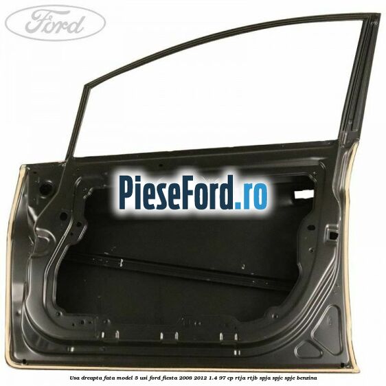 Usa dreapta fata model 5 usi Ford Fiesta 2008-2012 1.4 97 cp RTJA, RTJB, SPJA, SPJC, SPJE benzina