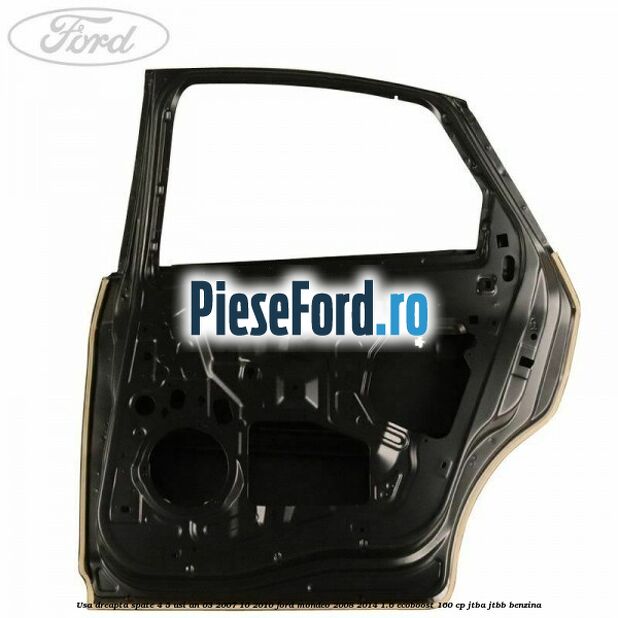 Usa dreapta spate 4/5 usi an 03/2007-10/2010 Ford Mondeo 2008-2014 1.6 EcoBoost 160 cp JTBA, JTBB benzina