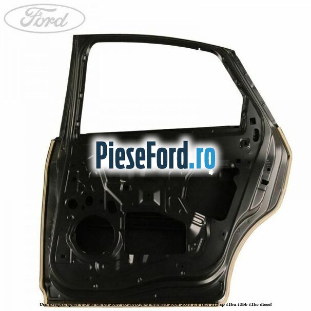 Usa dreapta spate 4/5 usi an 03/2007-10/2010 Ford Mondeo 2008-2014 1.6 TDCi 115 cp T1BA, T1BB, T1BC diesel