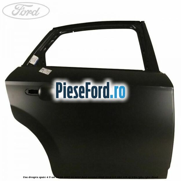 Usa dreapta spate 4/5 usi an 03/2007-10/2010 Ford Mondeo 2008-2014 2.0 TDCi 115 cp Usa dreapta spate 4/5 usi an 03/2007-10/2010 Ford Mondeo 2008-2014 2.0 TDCi 115 cp KLBA, LPBA, TYBA diesel