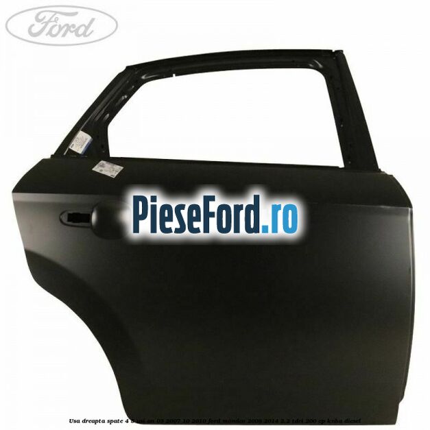 Usa dreapta spate 4/5 usi an 03/2007-10/2010 Ford Mondeo 2008-2014 2.2 TDCi 200 cp Usa dreapta spate 4/5 usi an 03/2007-10/2010 Ford Mondeo 2008-2014 2.2 TDCi 200 cp KNBA diesel