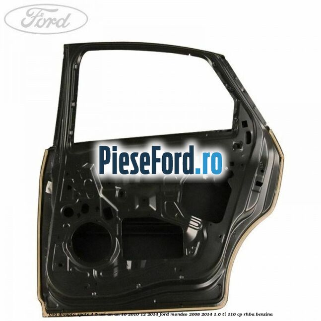 Usa dreapta spate 4/5 usi an an 10/2010-12/2014 Ford Mondeo 2008-2014 1.6 Ti 110 cp RHBA benzina