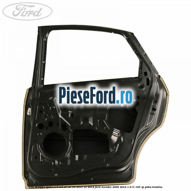 Usa dreapta spate 4/5 usi an an 10/2010-12/2014 Ford Mondeo 2008-2014 1.6 Ti 125 cp Usa dreapta spate 4/5 usi an an 10/2010-12/2014 Ford Mondeo 2008-2014 1.6 Ti 125 cp PNBA benzina