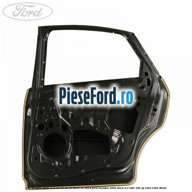 Usa dreapta spate 4/5 usi an an 10/2010-12/2014 Ford Mondeo 2008-2014 2.0 TDCi 163 cp Usa dreapta spate 4/5 usi an an 10/2010-12/2014 Ford Mondeo 2008-2014 2.0 TDCi 163 cp TXBA, TXBB diesel