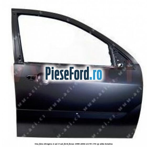 Usa fata dreapta 4 usi/5 usi Ford Focus 1998-2004 ST170 173 cp ALDA benzina